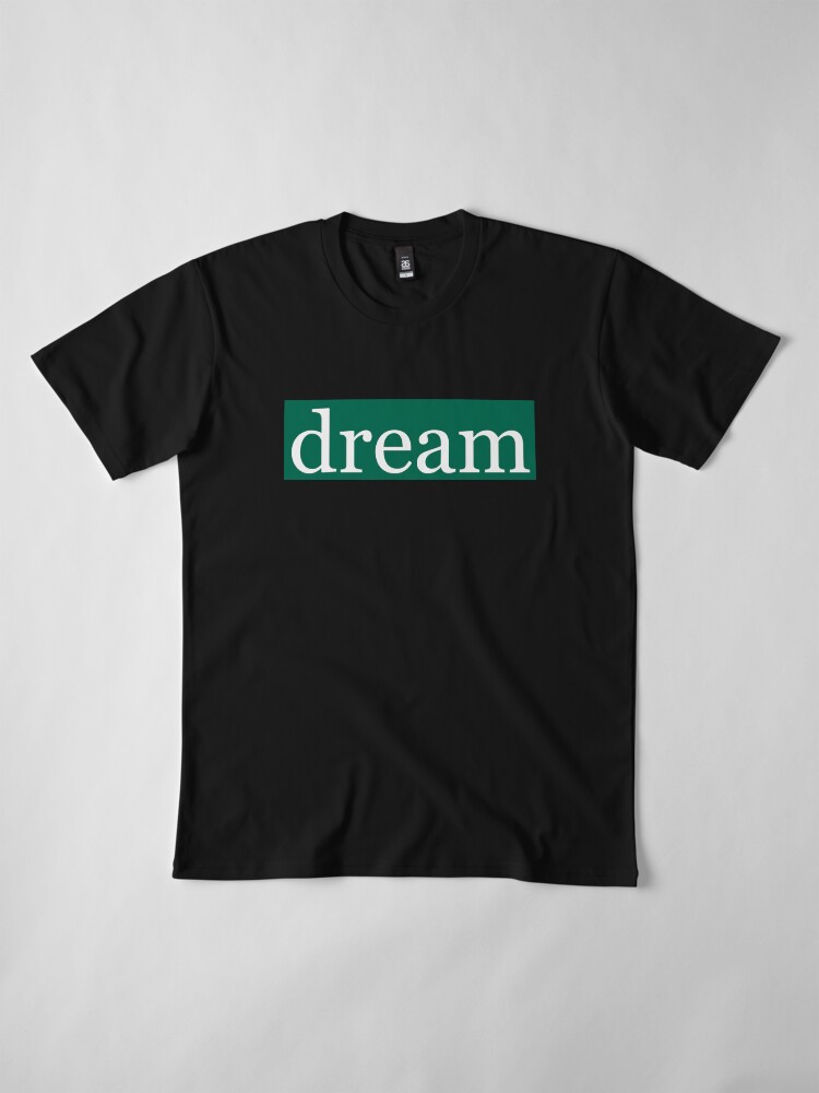 Alternate view of Dream Written in White on Bobcat Green Premium T-Shirt