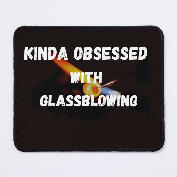 Item preview, funny-cute-kinda obsessed with glassblowing shirt-gift shirt-glassblowing gloves-glassblowing gifts designed and sold by Nicetyshop.