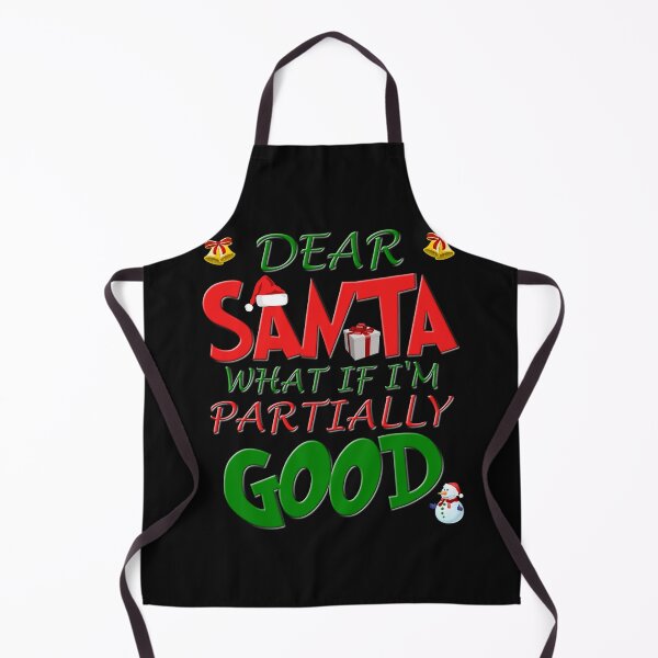 Item preview, Dear Santa What If I'm Partially Good Define Funny Xmas Idea, Dear Santa, Christmas, Santa, funny, Xmas, define good designed and sold by bimmer325.