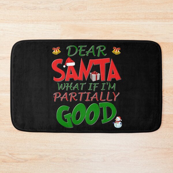 Item preview, Dear Santa What If I'm Partially Good Define Funny Xmas Idea, Dear Santa, Christmas, Santa, funny, Xmas, define good designed and sold by bimmer325.