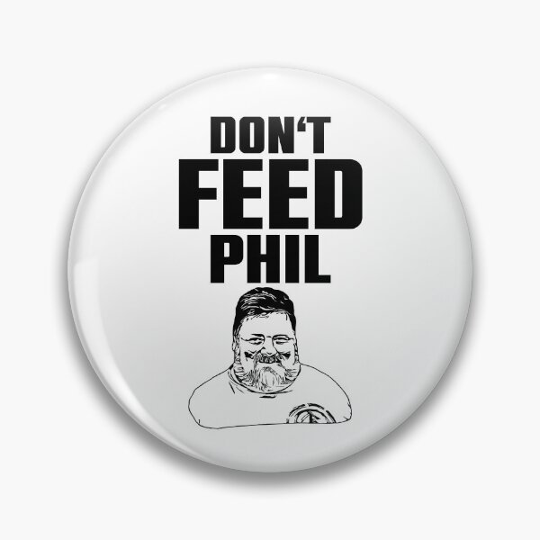 Item preview, Don’t feed Phil designed and sold by rbpdesigns.