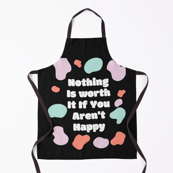 Item preview, Nothing Is Worth It If You Aren't Happy designed and sold by greatmar1.