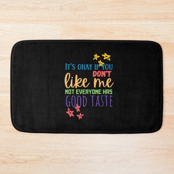 Item preview, It's okay if you don't like me; not everyone has good taste designed and sold by Scribblehound.