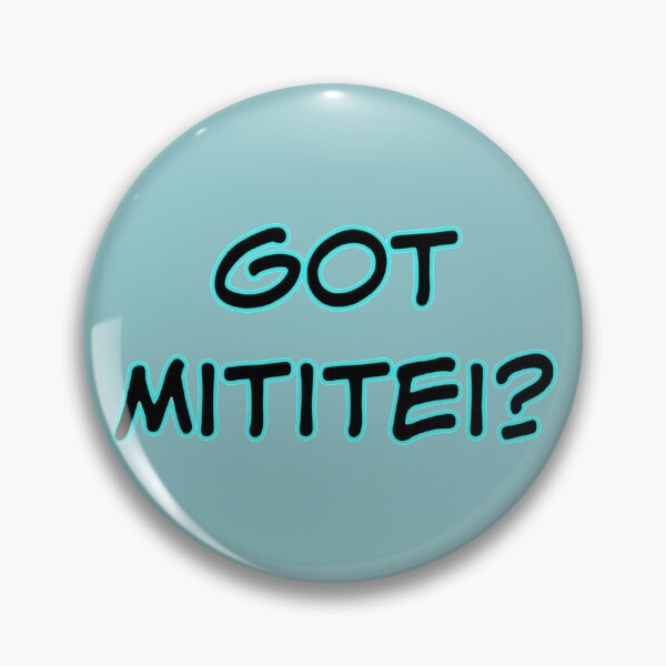 Item preview, Got Mititei? designed and sold by andmarstan.