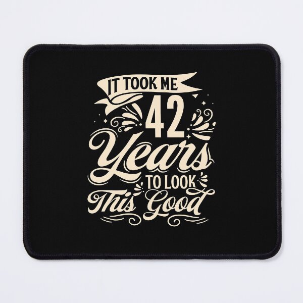 Item preview, It Took me 42 Years to Look This Good Best Birthday Quotes for Husband and Dad designed and sold by TINASTORESHOPE.