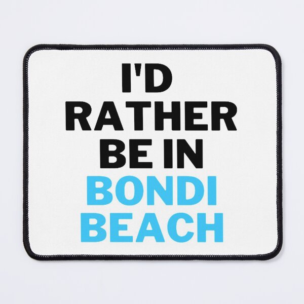 Item preview, i rather be in bondi beach designed and sold by JPrintsGifts.