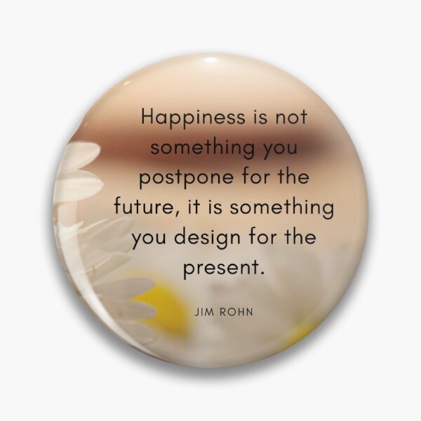 Item preview, Happiness is not for the Future - Jim Rohn designed and sold by Darby Sauer.