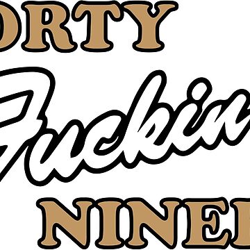 Forty fucking niners Essential T-Shirt for Sale by Galaxy Vibes