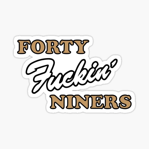 Forty fucking niners Essential T-Shirt for Sale by Galaxy Vibes