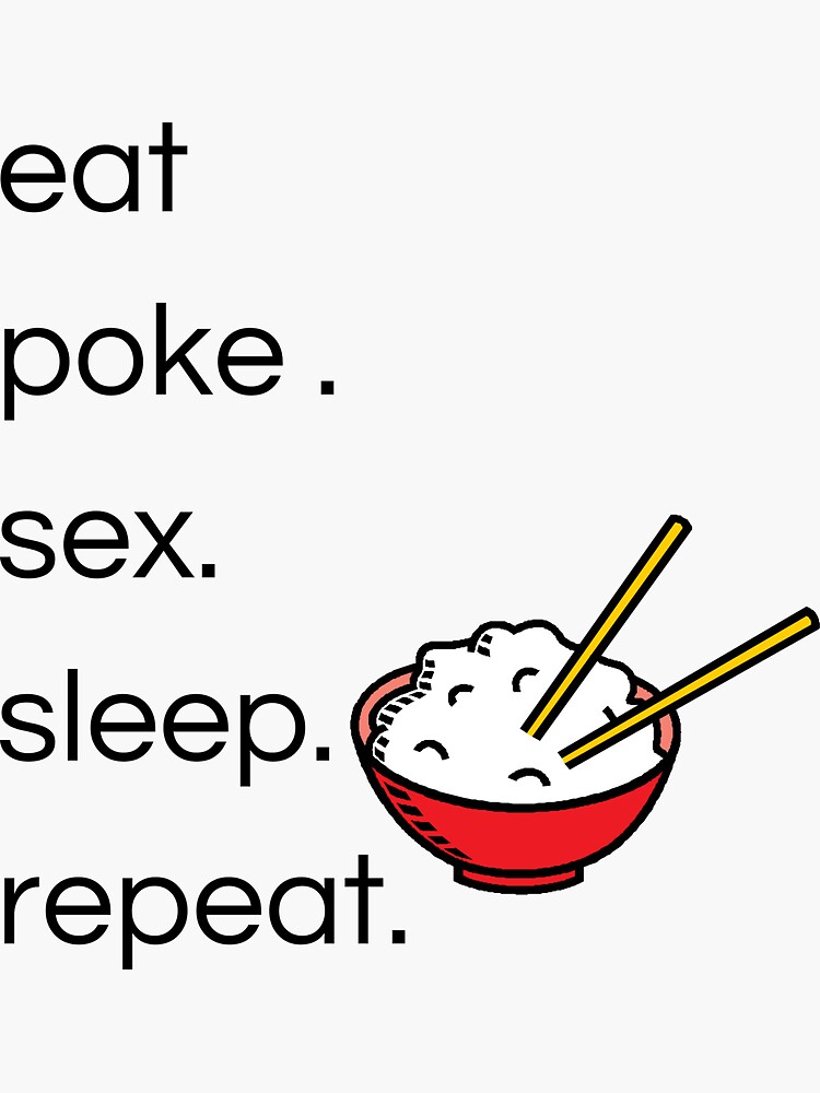 "cute poke bowl funny quotes, eat, poke, sex, sleep, repeat." Sticker