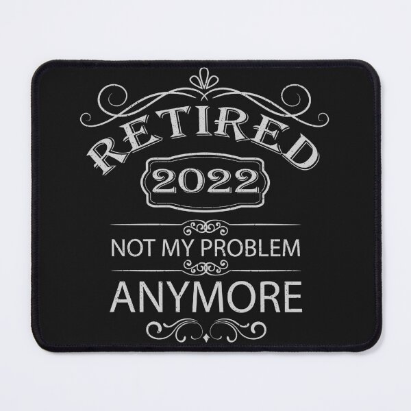 Item preview, Retired 2022 Not My Problem Anymore - Funny Retirement designed and sold by Vasyl  Chernovol.