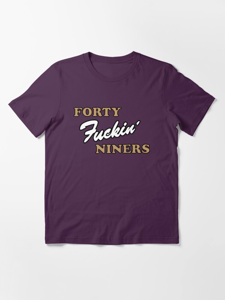 49ers forty fuckin Niners T-shirt xl for Sale in Brisbane, CA - OfferUp