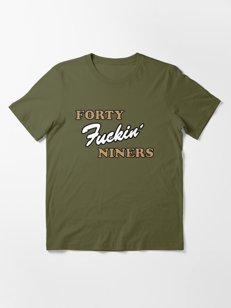 Forty Fuckin Niners Tshirt San Francisco 49ers Tee Shirts S-3XL