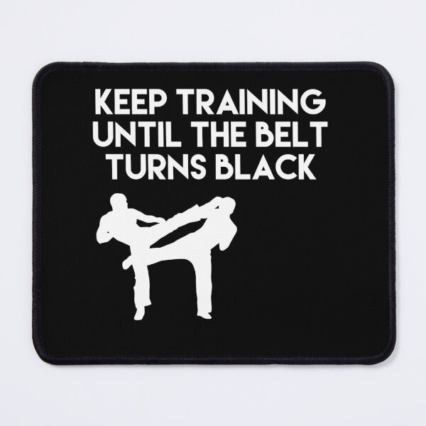 Item preview, Keep Training Until The Belt Turns Black Karate designed and sold by blueprint198686.