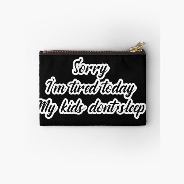 Item preview, Sorry Im tired today my kids dont sleep designed and sold by DemonicGloom.