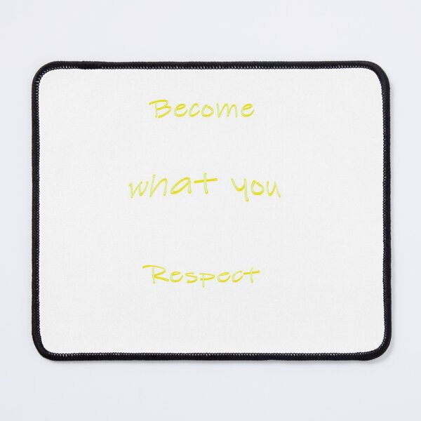 Item preview, BECOME WHAT YOU RESPECT designed and sold by CUTESTUFFnow.