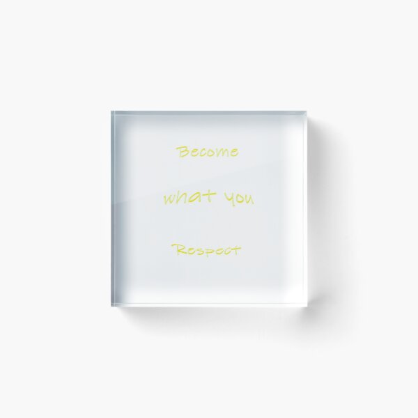Item preview, BECOME WHAT YOU RESPECT designed and sold by CUTESTUFFnow.