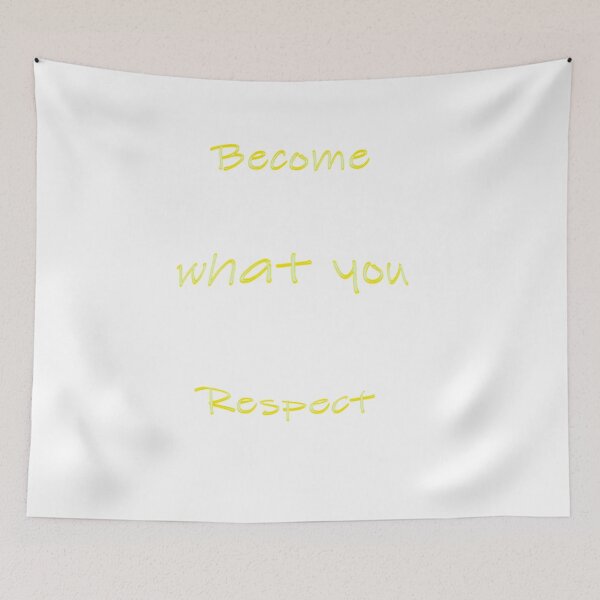 Item preview, BECOME WHAT YOU RESPECT designed and sold by CUTESTUFFnow.