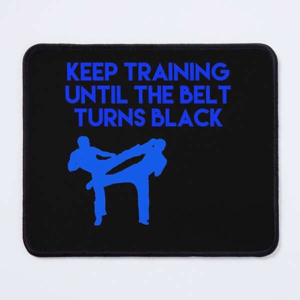 Item preview, Keep Training Until The Belt Turns Black Karate designed and sold by blueprint198686.