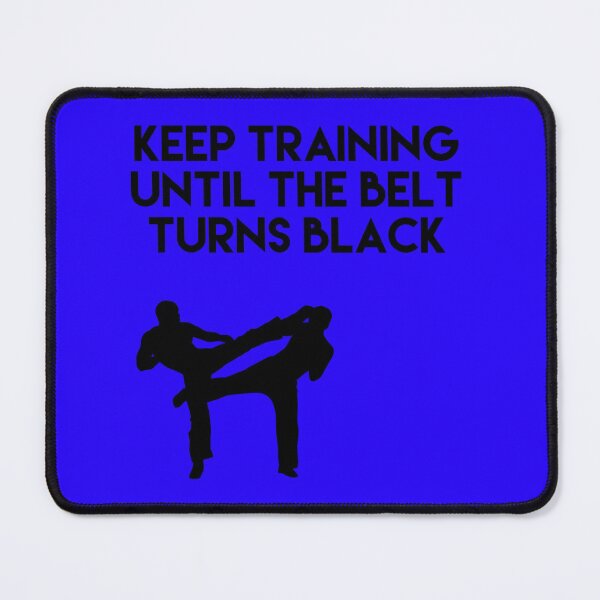 Item preview, Keep Training Until The Belt Turns Black Karate designed and sold by blueprint198686.