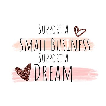 Artwork thumbnail, Support A Small Business Support a Dream Small Biz by TheInkyOwl