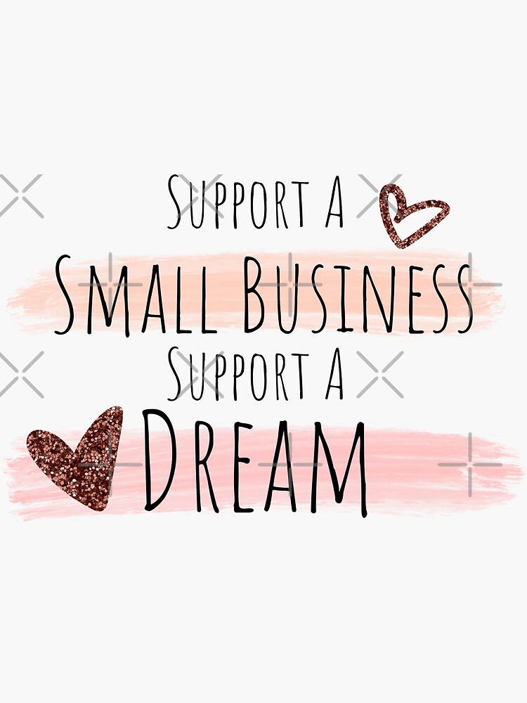 Thumbnail 3 of 3, Sticker, Support A Small Business Support a Dream Small Biz designed and sold by TheInkyOwl.