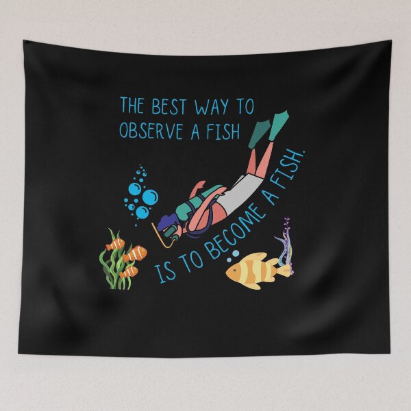 Item preview, The Best Way To Observe A Fish Is To Become A Fish designed and sold by ronaldsonou.