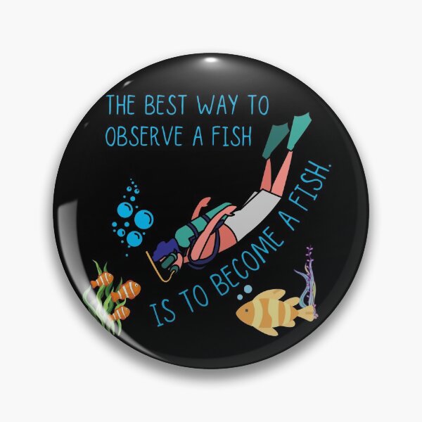 Item preview, The Best Way To Observe A Fish Is To Become A Fish designed and sold by ronaldsonou.