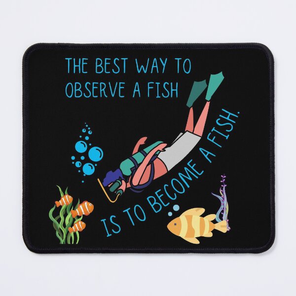 Item preview, The Best Way To Observe A Fish Is To Become A Fish designed and sold by ronaldsonou.