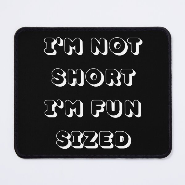 Item preview, Im Not Short Im Fun Sized. Funny Short People. designed and sold by That Cheeky Tee.