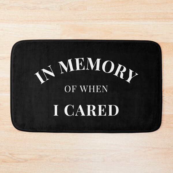 Item preview, In Memory Of When Of I Cared. Funny Attitude Quote. designed and sold by That Cheeky Tee.