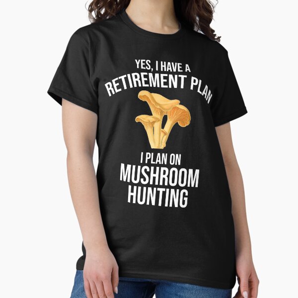 Item preview, Yes, I Have A Retirement Plan - I Plan On Mushroom Hunting designed and sold by Cat Lady Designs.
