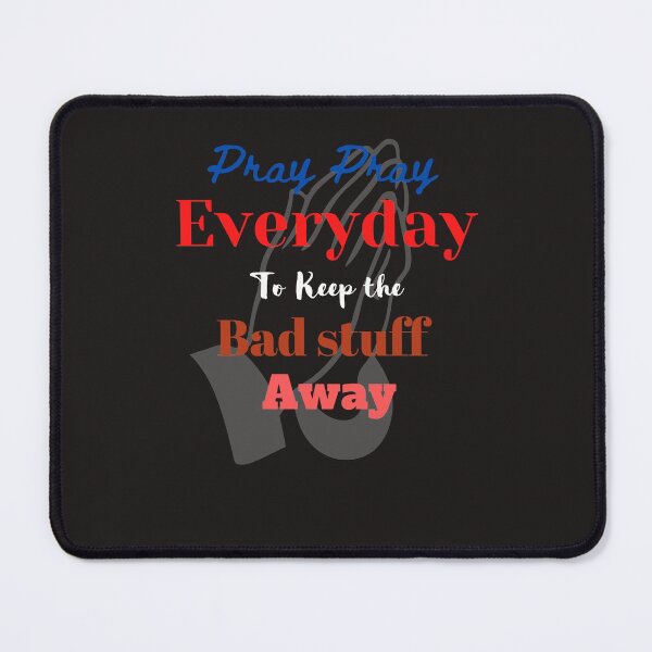 Item preview, Pray Pray Everyday to Keep all the bad stuff away designed and sold by Shane Sites.