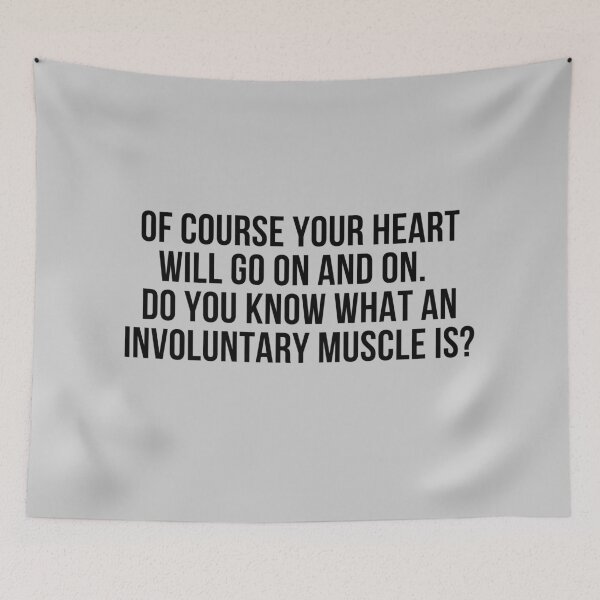 Item preview, My Heart Will Go On (Because It's An Involuntary Muscle) designed and sold by baldbird.
