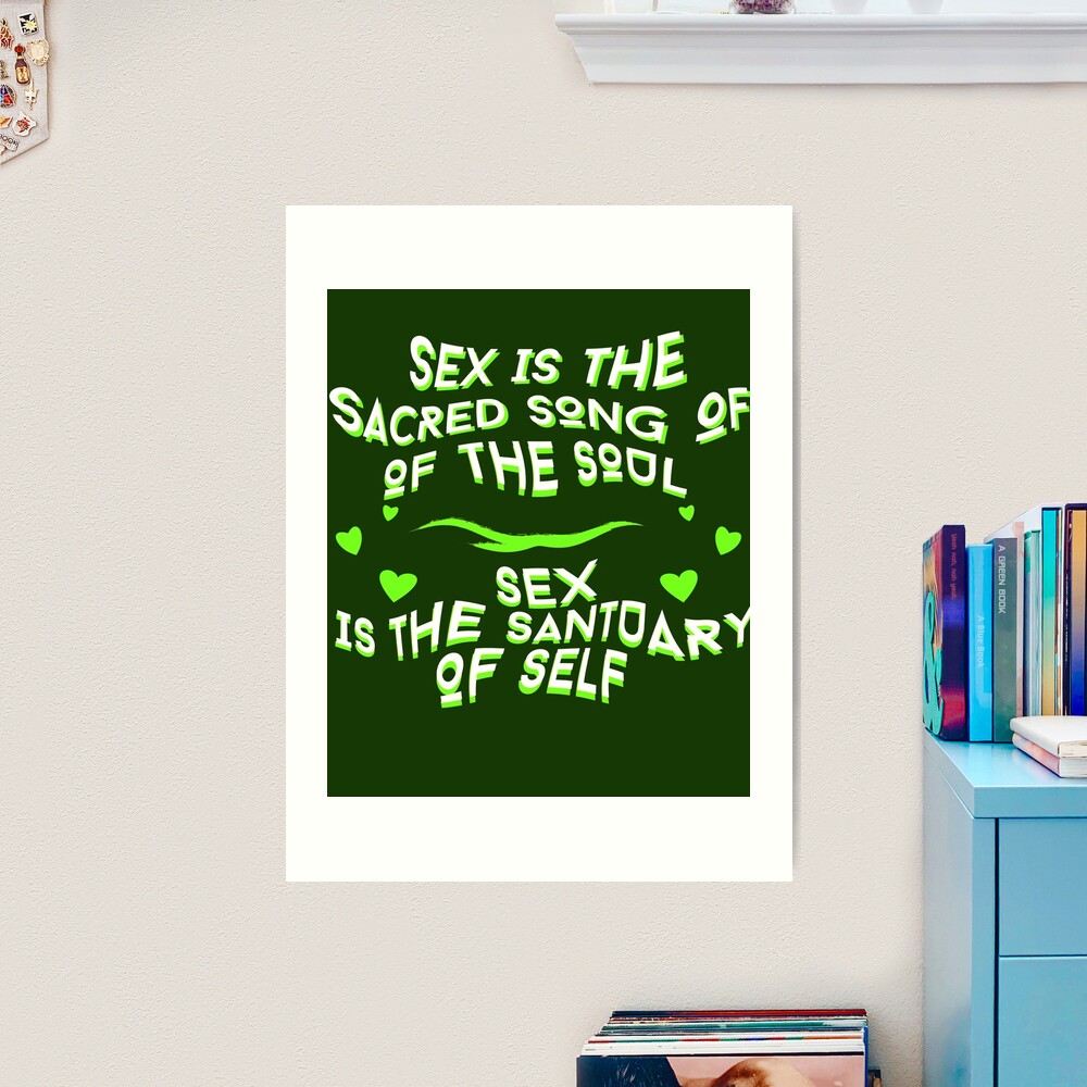 Sex Is The Sacred Song Of The Soul; Sex Is The Sanctuary Of Self Quote