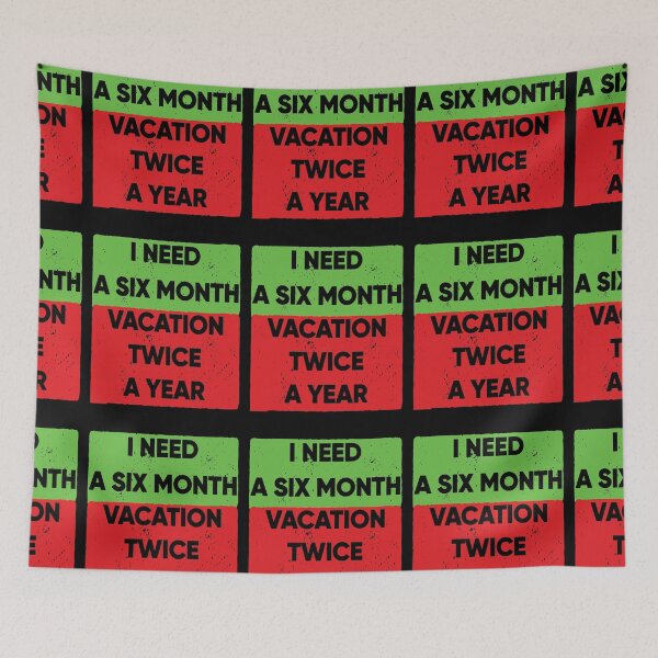 Item preview, I Need A Six Month Vacation Twice A Year designed and sold by FridPix.