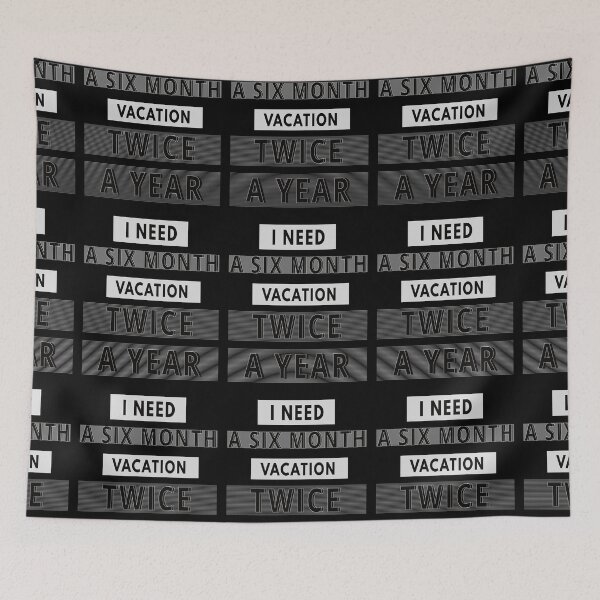 Item preview, I Need A Six Month Vacation Twice A Year designed and sold by FridPix.
