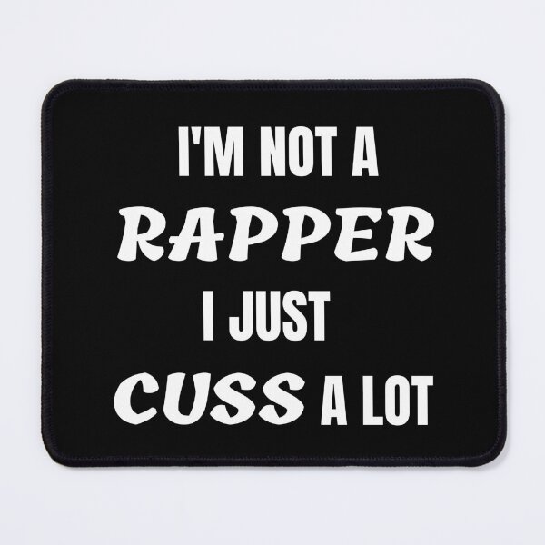 Item preview, I'm Not A Rapper I Just Cuss A Lot designed and sold by Comfy Creations.
