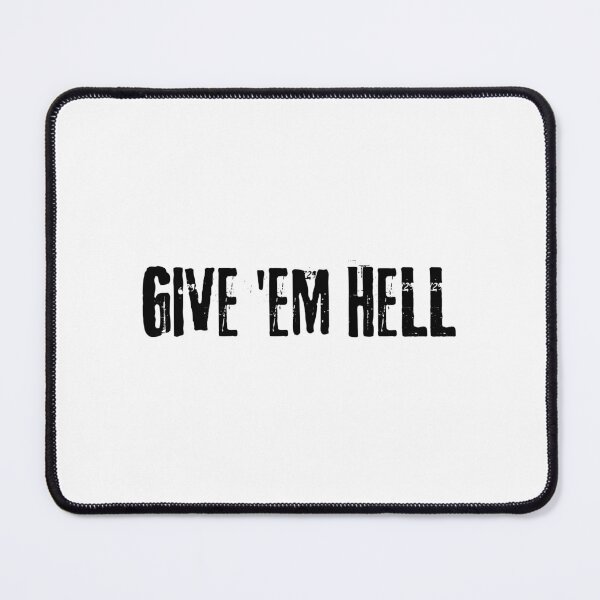 Item preview, GIVE EM HELL (Black) designed and sold by allysmar.