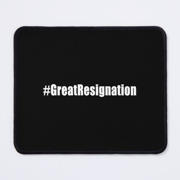 Item preview, Hashtag Great Resignation Workers Rights designed and sold by Jason Gilbert.