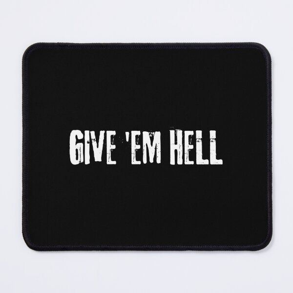 Item preview, GIVE EM HELL designed and sold by allysmar.