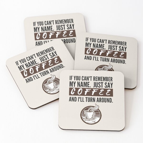 Item preview, If You Cant Remember My Name. Just Say Coffee And Ill Turn Around. Coffee Lovers designed and sold by RKMR.