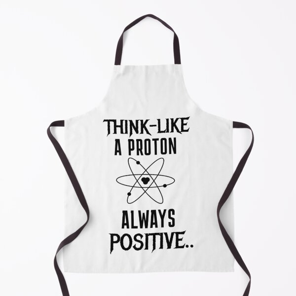 Item preview, Think Like A Proton Always Positive designed and sold by prsagar01.