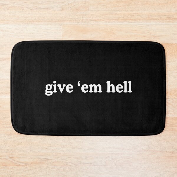 Item preview, GIVE EM HELL designed and sold by allysmar.