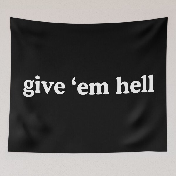 Item preview, GIVE EM HELL designed and sold by allysmar.