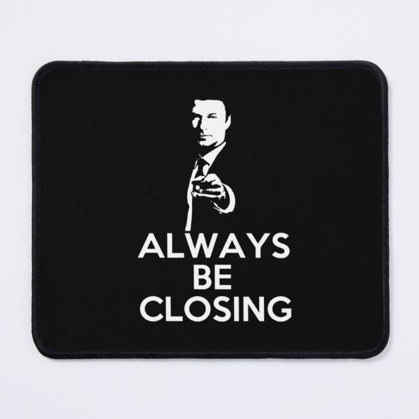 Always Be Closing Mouse Pad