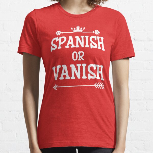 Funny Spanish Or Vanish White Text Premium Essential T-Shirt