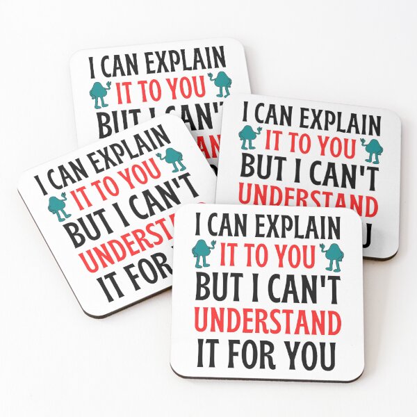Item preview, I Can Explain It To You But I Can't Understand It For You Funny Quotes And Memes lovers designed and sold by chetan786.