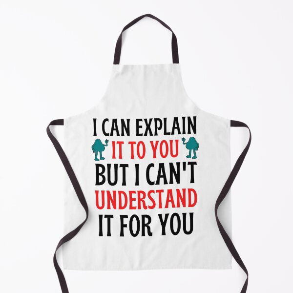 Item preview, I Can Explain It To You But I Can't Understand It For You Funny Quotes And Memes lovers designed and sold by chetan786.