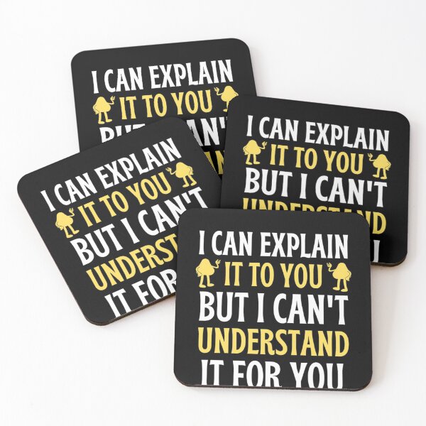 Item preview,  I Can Explain It To You But I Can't Understand It For You Funny Quotes And Memes lovers designed and sold by chetan786.